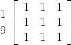 \frac{1}{9}\left[\begin{array}{lll} 1 & 1 & 1 \\ 1 & 1 & 1 \\ 1 & 1 & 1 \end{array}\right]