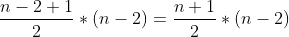 \frac{n-2+1}{2}*(n-2) = \frac{n+1}{2}*(n-2)