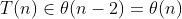 T(n)\in \theta(n-2)=\theta(n)