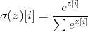 \sigma (z)[i]=\frac{e^{z[i]}}{\sum e^{z[i]}}