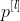 p^{[l]}