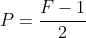 P = \frac{F -1}{2}