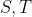 S,T