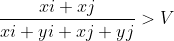 \frac{xi + xj}{xi + yi + xj + yj} > V